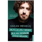Mutluluğu Sende Bulan Senindir Ötesi Misafir - Hakan Mengüç