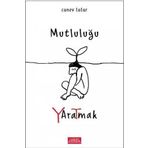 Mutluluğu Yaratmak - Canev Tatar
