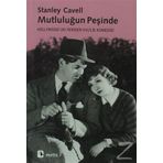 MUTLULUĞUN PEŞİNDE MUTLULUĞUN PEŞİNDE - STANLEY CAVELL