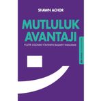 MUTLULUK AVANTAJI POZITIF DÜŞÜNME YÖNTEMIYLE BAŞARIYI YAKALAMAK - SHAWN ACHOR