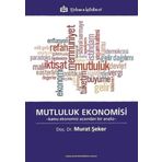 Mutluluk Ekonomisi - Murat Şeker