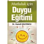 Mutluluk İçin Duygu Eğitimi - Hamdi Kalyoncu