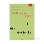 MUTLULUK İÇİN FELSEFE - MARK VERNON