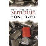 Mutluluk Konservesi - Orhan Tüleylioğlu