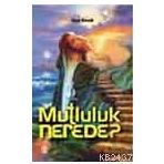 MUTLULUK NEREDE? - GENEL