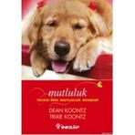 MUTLULUK TRIXIE'NIN MUTLULUK REHBERI - DEAN KONNTZ;TRIXIE KOONTZ