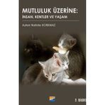 Mutluluk Üzerine İnsan Kentler ve Yaşam - Ayten Nahide Korkmaz