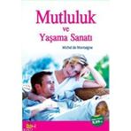 MUTLULUK VE YAŞAMA SANATI - MICHEL DE MONTAIGNE