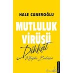 Mutluluk Virüsü Dikkat Kitapla Bulaşır - Hale Caneroğlu