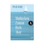 Mutluyken Zaman Hızlı Akar - Pınar Maro