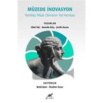 Müzede İnovasyon Yenilikçi Müze Olmanın Yol Haritası