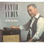 (Müzik Cd Sidir - Plak Değildir) Cd Fatih Aydın 45' Lik Şarkılar (İmzalı) Cd