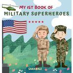 My 1st Book of Military Superheroes: Learn about the United States Armed Forces: Army, Navy, Marine, Coast Guard, Air Force and Space Force (For Kids and Toddlers 3-5 years)