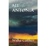 MY ANTONIA: 19th Century Pioneer Life (Annotated)