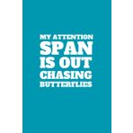 My Attention Span Is Out Chasing Butterflies | Funny Gag Journal | 120 Lined Pages: Embrace the Chaos. Own Your Distractions. Laugh Anyway.