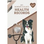 My Border Collie's Health Records: Log book to track your pet puppy dog's vet visits and immunizations