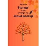 My Brain Storage is Full: Writing is My Cloud Backup: Notebook Journal For Family & Friends