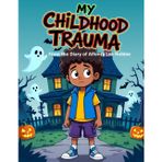 My Childhood Trauma: From the Diary of Alfonza Lee Hobbie