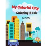 My Colorful City Coloring Book: A Fun Learning & Coloring Adventure!