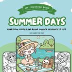 My Coloring Book : Summer Days: Grab your colors and bring summer memories to life