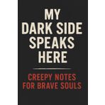 My Dark Side Speaks Here — Creepy Notes for Brave Souls: creepy grid notebook for teens | gothic graph paper journal | 6x9 for horror fans | for creative writing