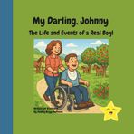My Darling, Johnny: The Life and Events of a Real Boy!