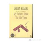 MY FATHERS HOUSE THE IDLE YEARS - ORHAN KEMAL