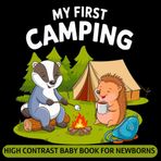 My first Camping High Contrast Baby Book for Newborns 0-12 Months: Black and White Pictures about Camping Trip & Outdoor Adventure to Develop Infant Eyesight | Visual Stimulation Gift for Kids
