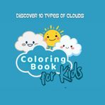 My First Cloud Coloring Book: Fun & Educational for Kids – Learn and Color 10 Activity Cloud Types! A Colorful Weather Guide for Children Including Cirrus, Cumulus, Stratus and More