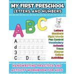 My First Learn-to-Write ABC and Numbers Workbook: Handwriting, Coloring and Early Education Activity and Practice Book for Kids with Letters, Numbers, Words, Tracing Lines, Shapes, Counting, and More