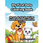 My First Pets Coloring Book for Toddlers Ages 2–4: Big Animals with Simple Lines — Kittens, Puppies, and More Fun to Color (My Pet Friends Coloring World, Band 3)