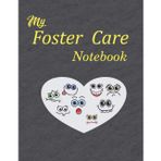 My Foster Care Notebook: This Journal Helps Foster Parents Keep a Daily Record and Memories of Both Their Journey and the Children They Care For.
