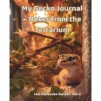 My Gecko Journal – Notes from the Terrarium - Leo the Gecko Series – Vol. 2: For Reptile Lovers, Teen Writers & Quiet Moments