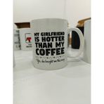 My Girlfriend Is Hotter Than My Coffee Kupa - Sevgili Komik Seramik Bardak Çift Hediyesi 325ml