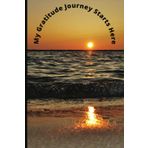 My Gratitude Journey Starts Here: A Daily Workbook to Change your Mindset on Life