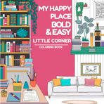 My Happy Place Coloring Book: Bold & Easy Little Corner