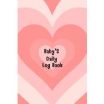 My Heart: Baby daily log book for newborns or Toddler, Schedule for tracking daily care routine activity, Feeding Food, Sleep/ Naps, Diaper Change ... Undated Calendar, 120 pages, Size 6” x 9”.