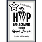 My hip replacement surgery word search: 55+ Easy word search | Word search after surgery | Word search with solutions | 7” x 10” book
