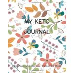 My Keto Journal Daily Food and Exercise Tracker 52 Week: Fitness and Meal Planner Diet Weight Loss Keto list Plan Menu Food Planners Prep Eat Records ... Exercise Journal to Help You Become, Band 2)