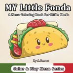MY Little Fonda: A Menu Coloring Book for Little Chefs (Color & Play Menu Series)