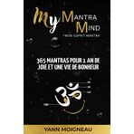 My Mantra Mind: 365 Mantras pour 1 an de joie et une vie de bonheur