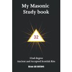 My Masonic Study Book: 32nd degree - Ancient and Accepted Scottish Rite - AASR