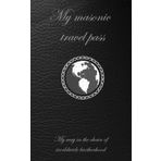 My masonic travel pass: My way in the chain of worldwide brotherhood