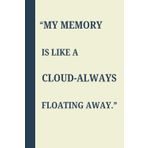 My Memory Is Like A Cloud- Always Floating Away: Funny Gift Notebook Journal, Gift For Co-workers, Friends and Family