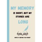 My Memory Is Short But My Stories Are Long: Funny Gift Notebook Journal for Seniors, Parents, Friends and Co-workers