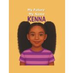 My name my future: Kenna (My Name, My Future: Community Helpers Coloring Books)