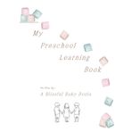 My Preschool Learning Book: Counting, Feelings, Line Tracing, Sight Words, Colors, Affirmations, Days of the Week, Ages 2-4