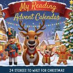My Reading Advent Calendar: A Christmas Countdown with 24 Magical Bedtime Stories for Kids to Read Aloud