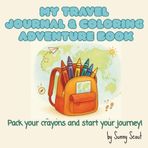 My Travel Journal & Coloring Adventure book: Pack your crayons and start your journey!
