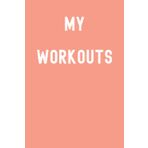 My Workouts Notebook: Lined Journal, 120 Pages, 6 x 9, Gift For Crossfitters, Athletes and Family, Coral Matte Finish (My Workouts Journal)